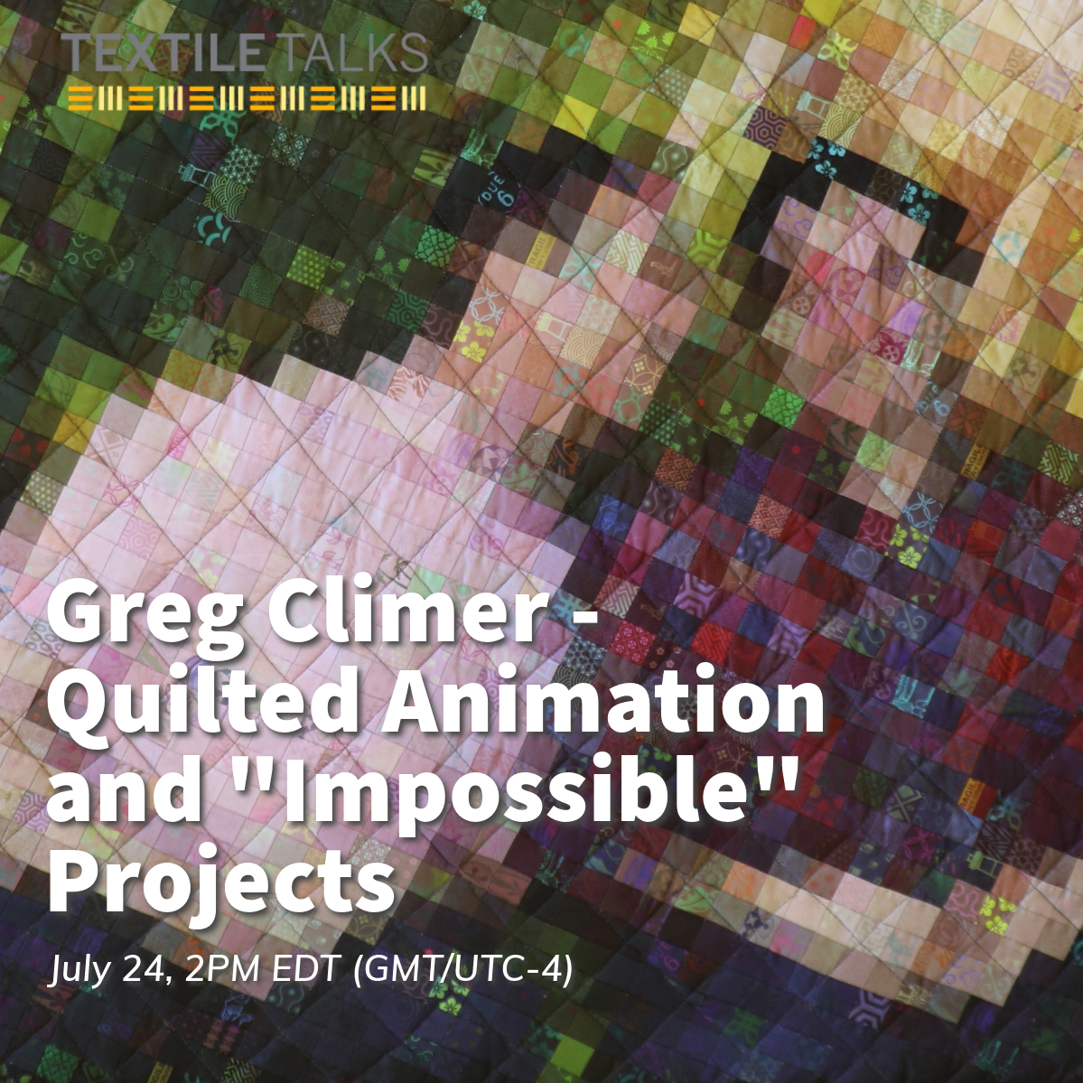  Greg Climer - Quilted Animation and "Impossible" Projects, presented by SAQA